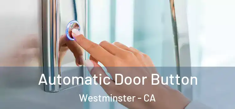  Automatic Door Button Westminster - CA