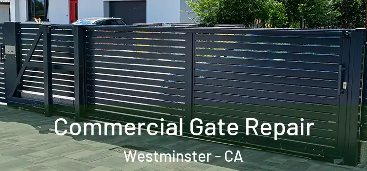Commercial Gate Repair Westminster - CA
