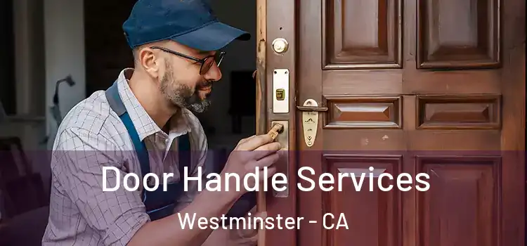 Door Handle Services Westminster - CA