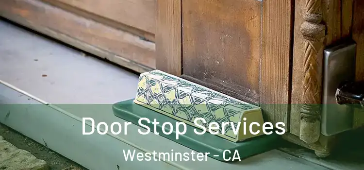 Door Stop Services Westminster - CA