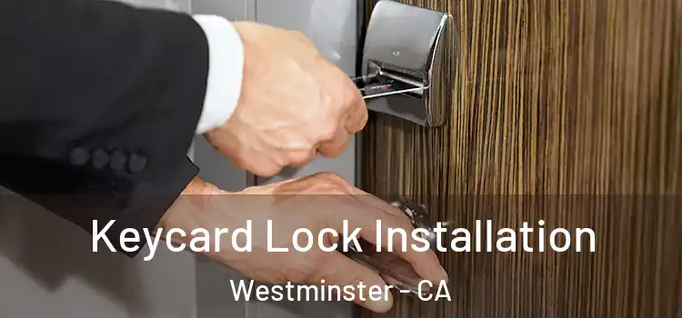 Keycard Lock Installation Westminster - CA