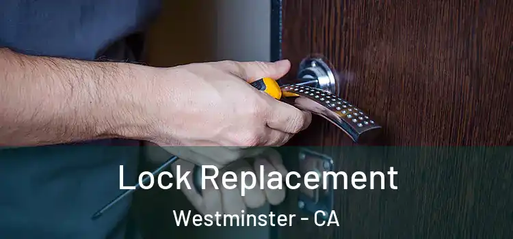 Lock Replacement Westminster - CA