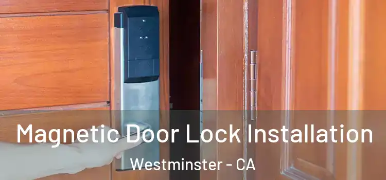  Magnetic Door Lock Installation Westminster - CA